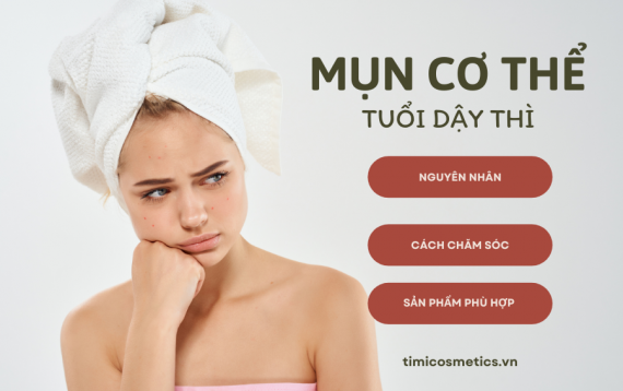 MỤN CƠ THỂ TUỔI DẬY THÌ: NGUYÊN NHÂN VÀ CÁCH ĐIỀU TRỊ HIỆU QUẢ 🌿