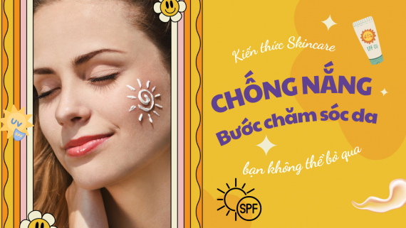 CHỐNG NẮNG – BƯỚC CHĂM SÓC DA KHÔNG THỂ BỎ QUA