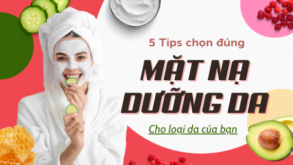 5 BÍ QUYẾT CHỌN MẶT NẠ DƯỠNG DA PHÙ HỢP VỚI TỪNG LOẠI DA