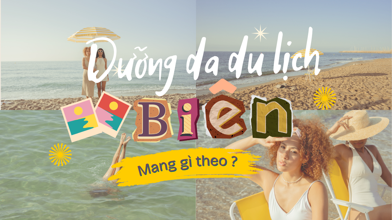 [Skincare đi biển] 7 món cần mang theo để giữ da khỏe đẹp suốt kỳ nghỉ