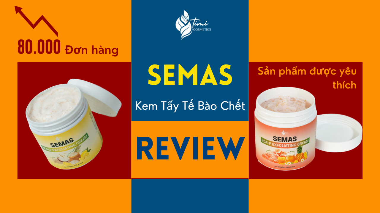 REVIEW CHI TIẾT: KEM TẨY TẾ BÀO CHẾT DA ĐẦU SEMAS – BƯỚC CHĂM SÓC TÓC MÀ AI CŨNG CẦN BIẾT!